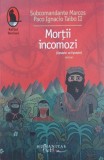 Martii incomozi (lipseste ce lipseste) - Marcos Paco Ignacio Taibo II