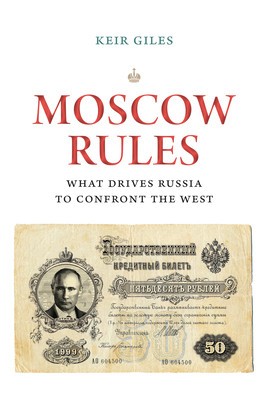 Moscow Rules: How Russia Sees the West and Why It Matters