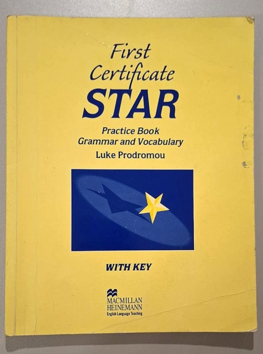First Certificate Star. PRACTICE BOOK, GRAMMAR AND VOCABULARY, WITH KEY - Luke Prodromou, COMPLETATA CU CREIONUL!!!