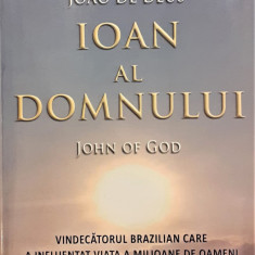 Ioan al Domnului. Vindecatorul brazilian a influentat viata a milioane de oameni