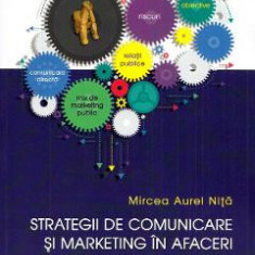 Strategii de comunicare si marketing in afaceri - Mircea Aurel Nita