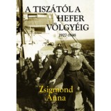 A Tisz&aacute;t&oacute;l a Hefer v&ouml;lgy&eacute;ig - Zsigmond Anna