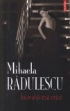 Cumpara ieftin Intreaba-ma orice/Mihaela Radulescu