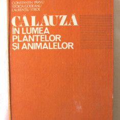 "CALAUZA IN LUMEA PLANTELOR SI ANIMALELOR", C. Parvu, S. Godeanu, L. Stroe, 1985