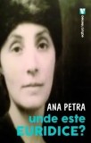 Cumpara ieftin Unde este Euridice?/Ana Petra