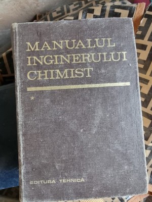 MANUALUL INGINERULUI CHIMIST- VOL I foto