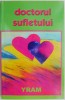 Doctorul sufletului - Yram, Spiritualitate Ezoterism, Dezvoltare personala, Medicina alternativa, brosata/cartonata, stare buna/foarte buna