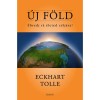 &Uacute;j F&ouml;ld - &Eacute;bredj r&aacute; &eacute;leted c&eacute;lj&aacute;ra! - Eckhart Tolle