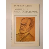 Dr. Mircea Iliescu - Amintirile unui colecționar (dedicație Șerbana Drăgoescu)