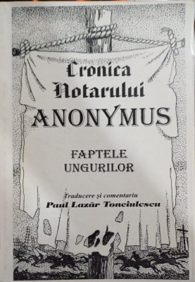 Cronica notarului Anonymus: Faptele ungurilor (Gesta Hungarorum) foto