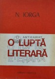 O lupta literara (volumul 1) - Nicolae Iorga - 1979