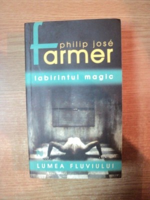 LABIRINTUL MAGIC de PHILIP JOSE FARMER foto