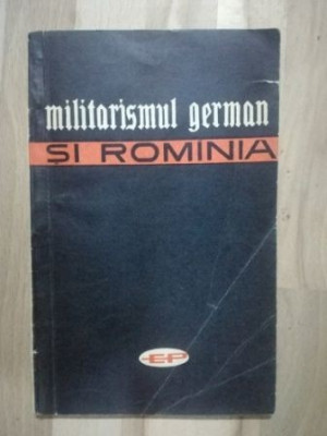 Militarismul german si Romania- Constantin Nicolae, S. Asandei foto