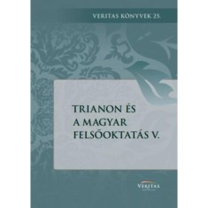 Trianon &eacute;s a magyar felsőoktat&aacute;s V.