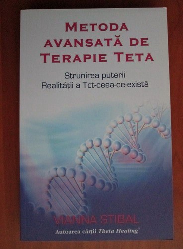 Vianna Stibal - Metoda avansata de terapie Teta.