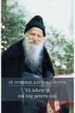 Cumpara ieftin Va Iubesc Si Ma Rog Pentru Toti, Sfantul Porfirie Kavsokalyvitul - Editura Sophia