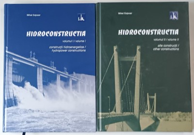 HIDROCONSTRUCTIA , CONSTRUCTII HIDROENERGETICE / ALTE CONSTRUCTII , VOLUMELE I - II de MIHAI COJOCAR , 2008 foto