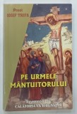 PE URMELE MANTUITORULUI , INSEMNARI DIN CALATORIA LA IERUSALIM de IOSIF TRIFA , 2002