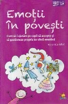 Emotii in povesti. Cum sa-i ajutam pe copii sa accepte si sa gestioneze propria lor sfera emotiva foto