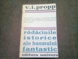 RADACINILE ISTORICE ALE BASMULUI FANTASTIC - V. I. PROPP