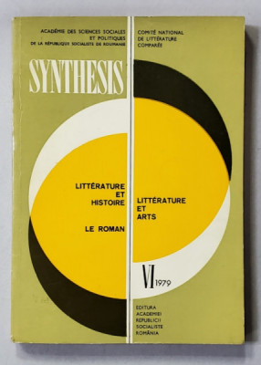 SYNTHESIS - LITTERATURE ET HISTOIRE , LITTERATURE ET ARTS , REVUE , NR. VI , 1979 foto