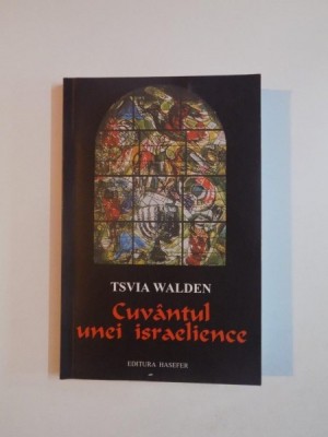 CUVANTUL UNEI ISRAELIENCE . O LIMBA FAGADUITA PE UN PAMANT MATERN de TSVIA WALDEN , CAROLINE GLORION , 2004 foto