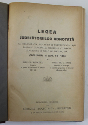 LEGEA JUDECATORILOR ADNOTATA , VOLUMUL II , ART. 44 - 126 de RADU M. MANOLESCU si CONST. GR. ZOTTA , ANII &amp;#039; 30 foto