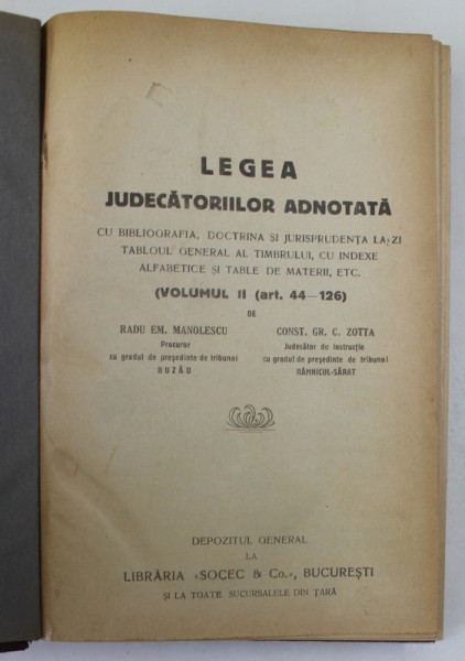 LEGEA JUDECATORILOR ADNOTATA , VOLUMUL II , ART. 44 - 126 de RADU M. MANOLESCU si CONST. GR. ZOTTA , ANII &#039; 30