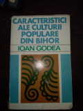 Caracteristici ale culturii populare din Bihor Ioan Godea