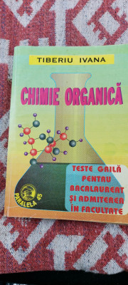 CHIMIE ORGANICA TESTE GRILA PENTRU BACALAUREAT SI FACULTATE - TIBERIU IVANA foto