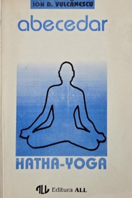 Abecedar Hatha-Yoga - Ion D. Vulcanescu (cateva sublinieri) foto