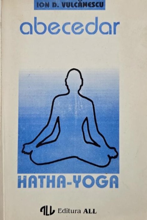 Abecedar Hatha-Yoga - Ion D. Vulcanescu (cateva sublinieri)