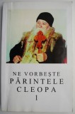 Ne vorbeste parintele Cleopa 1 - Carte Beletristica, Autor Parintele Cleopa, Volum 1
