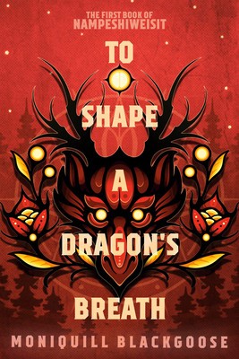 To Shape a Dragon&#039;s Breath: The First Book of Nampeshiweisit