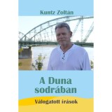 A Duna sodr&aacute;ban - V&aacute;logatott &iacute;r&aacute;sok - Kuntz Zolt&aacute;n