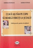 Domnica Petrovai, Sorina Petrica - Cum ii ajutam pe copii sa mearga fericiti la
