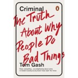 Criminal - The Truth About Why People Do Bad Things - Tom Gash