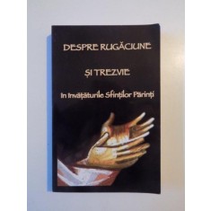 DESPRE RUGACIUNE SI TREZVIE IN INVATATURILE SFINTILOR PARINTI