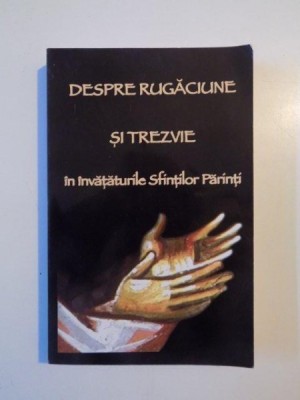 DESPRE RUGACIUNE SI TREZVIE IN INVATATURILE SFINTILOR PARINTI foto