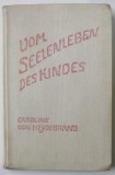 VOM SEELENLEBEN DES KINDES ( DESPRE VIATA PSIHICA A COPILULUI ) von CAROLINE VON HEYDEBRAND , TEXT IN LIMBA GERMANA , 1940
