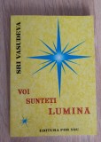 Voi sunteți lumina - Sri Vasudeva