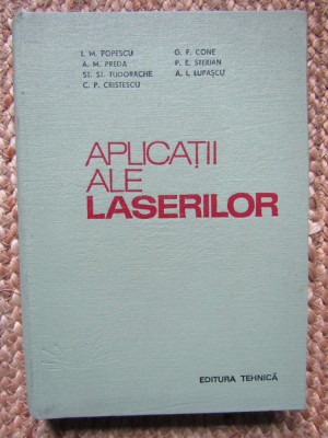 I. M. Popescu - Aplicatii ale laserilor (Editia: 1979) foto