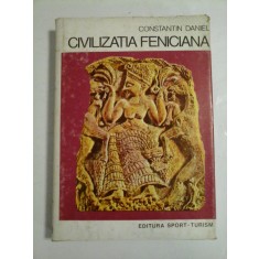 CIVILIZATIA FENICIANA - CONSTANTIN DANIEL