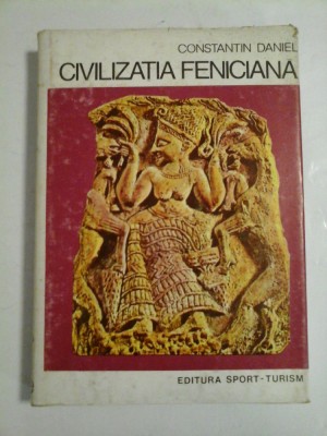 CIVILIZATIA FENICIANA - CONSTANTIN DANIEL foto