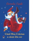 Cand Mos Craciun a cazut din cer - Cornelia Funke