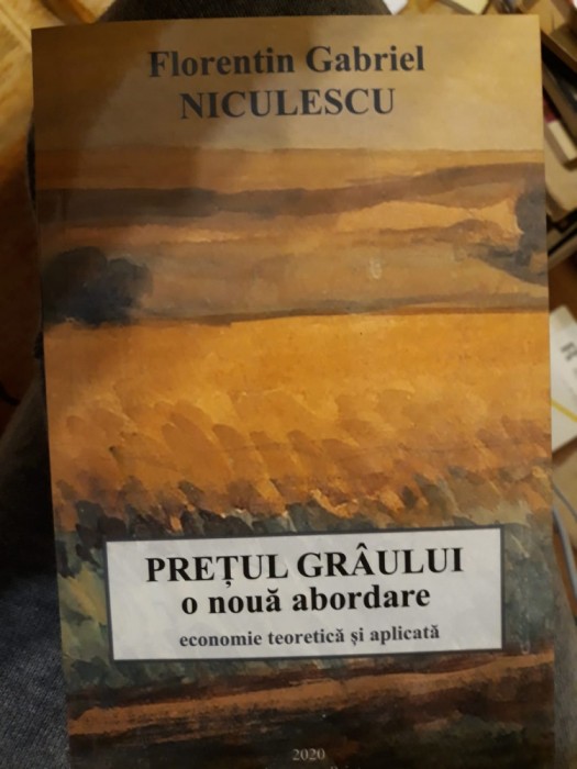 Florentin Gabriel Niculescu - Prețul gr&acirc;ului. O nouă abordare