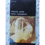 ISTORIA ARTEI. ARTA RENASTERII-ELIE FAURE-224582