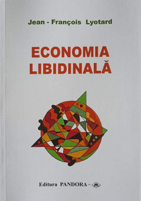 Jean-Francois Lyotard - Economia libidinala postmodernism semiotica Lacan RARA foto