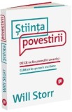 Stiinta povestirii. De ce ne fac povestile umani si cum sa le spunem mai bine - Will Storr