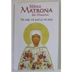 VA VAD , VA AUD SI VA AJUT de SFANTA MATRONA DIN MOSCOVA , 2019